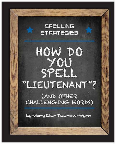 Spelling Strategies: How do you Spell Lieutenant? (and other cha